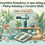 Wszystkie Masażery w spa-sklep.pl – Pełny Katalog z Cenami 2026